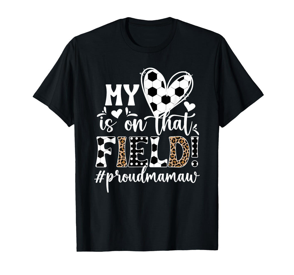 That Field Soccer Mamaw Soccer Player T-Shirt - Novelty Apparel Unisex - T-Shirt, Sweatshirt, Hoodie