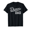 Dance Dad Proud Dancer Father T-Shirt - Novelty Apparel Men Women - T-Shirt, Sweatshirt, Hoodie