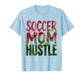 Soccer Mom Hustle T-Shirt - Unique Graphic Unisex - T-Shirt, Sweatshirt, Hoodie
