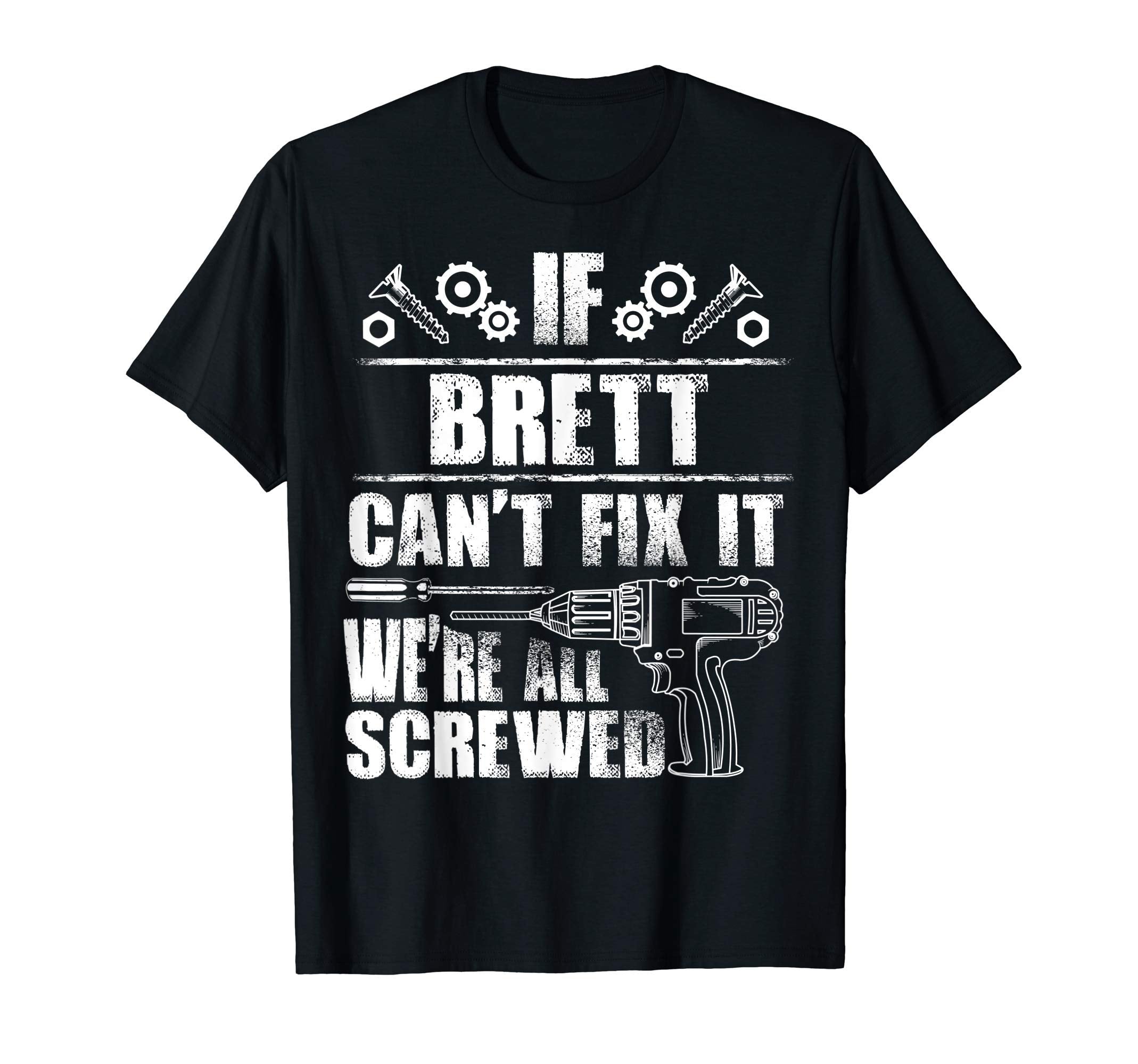 Brett Gift Name Fix It Funny T-Shirt - Casual Everyday Wear Unisex - T-Shirt, Sweatshirt, Hoodie