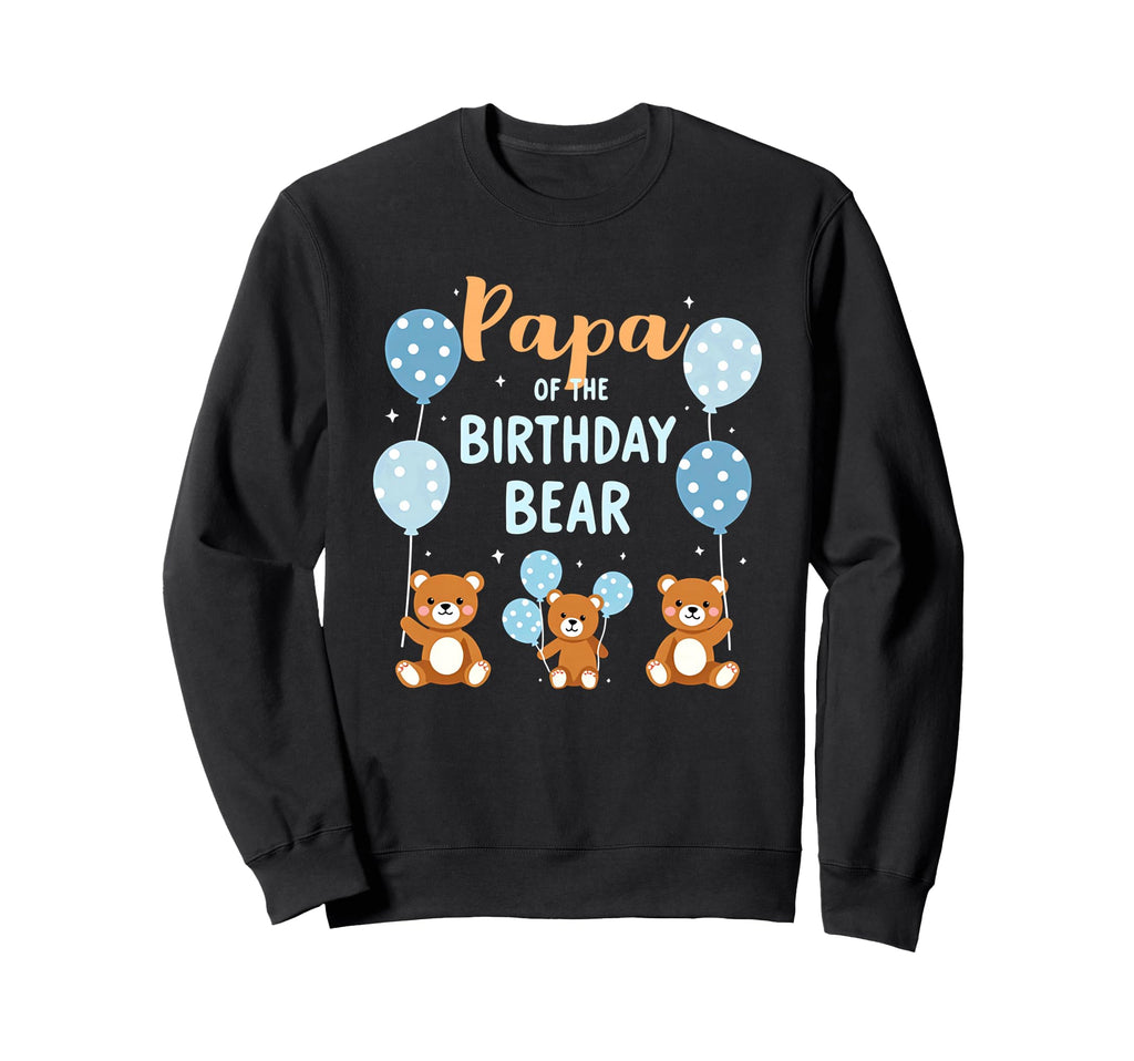 Birthday Bear Daddy Papa Birthday Sweatshirt - Streetwear Style Men Women - T-Shirt, Sweatshirt, Hoodie