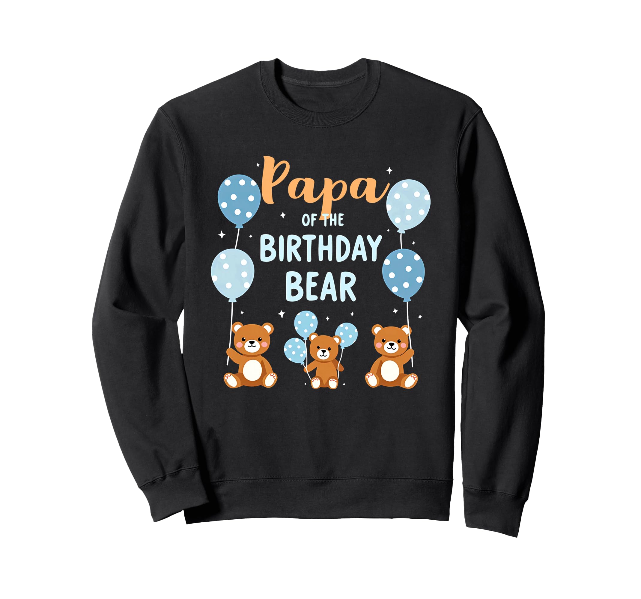 Birthday Bear Daddy Papa Birthday Sweatshirt - Streetwear Style Men Women - T-Shirt, Sweatshirt, Hoodie