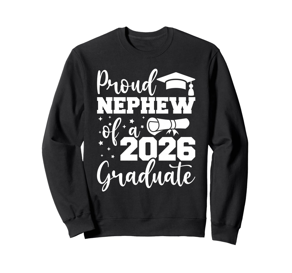 Proud Nephew Class 2026 Graduate Sweatshirt - Novelty Apparel for Adults - T-Shirt, Sweatshirt, Hoodie
