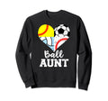 Ball Aunt Funny Soccer Baseball Sweatshirt - Streetwear Style Unisex - T-Shirt, Sweatshirt, Hoodie