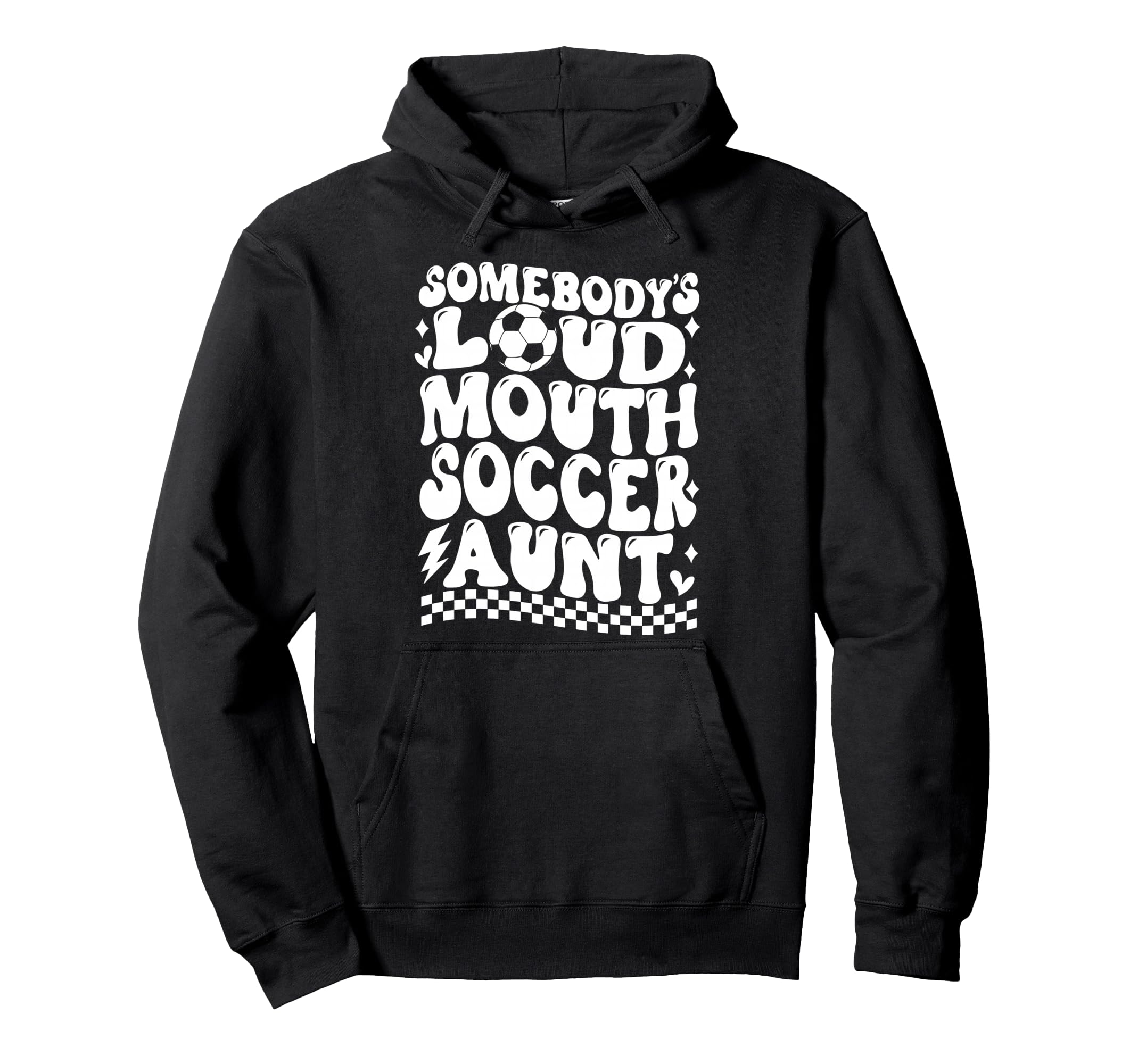 Somebodys Loud Mouth Soccer Aunt Game Hoodie - Novelty Apparel Men Women - T-Shirt, Sweatshirt, Hoodie