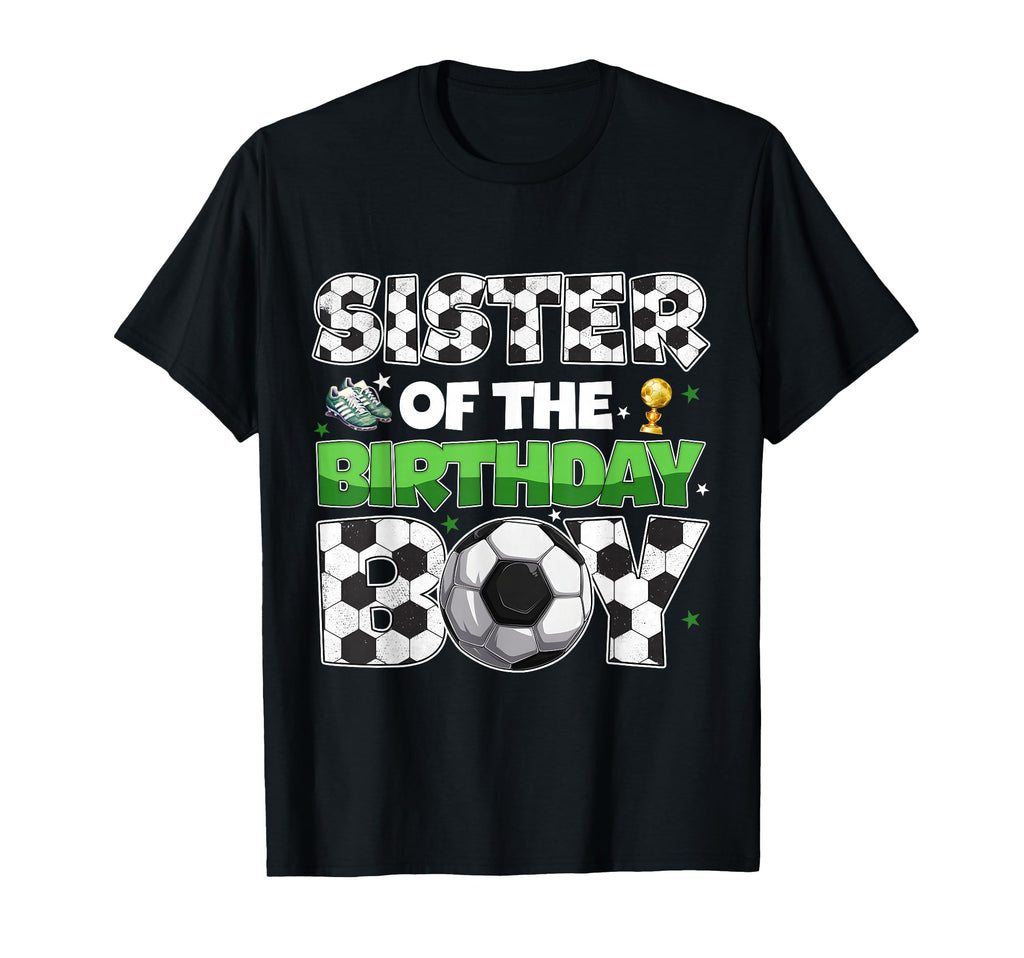 Sister Birthday Soccer Party Family T-Shirt - Custom Art Print Men Women - T-Shirt, Sweatshirt, Hoodie