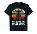 Disc Golf Its All Fun And Games Until T-Shirt - Streetwear Style Unisex - T-Shirt, Sweatshirt, Hoodie