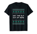 Get Elf Out Here Dad Jokes Punchline T-Shirt - Streetwear Style Unisex - T-Shirt, Sweatshirt, Hoodie