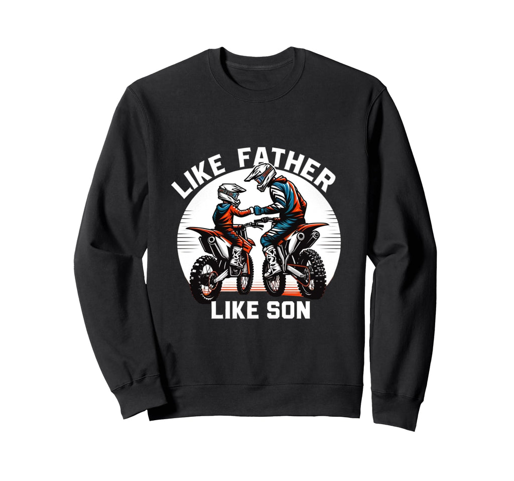 Dirt Bike Family Father Son Sweatshirt - Fun Novelty Design Men Women - T-Shirt, Sweatshirt, Hoodie