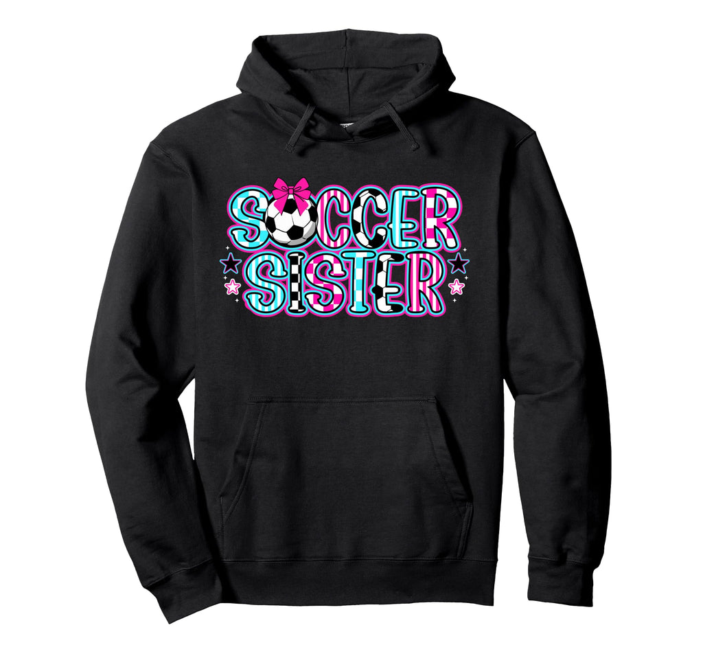 Soccer Sister Soccer Player Soccer Sis Hoodie - Trendy Graphic Unisex - T-Shirt, Sweatshirt, Hoodie