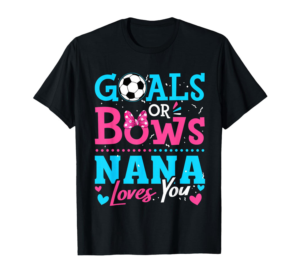 Goals Or Bows Nana Loves You Soccer Ball T-Shirt - Graphic Print Men Women - T-Shirt, Sweatshirt, Hoodie