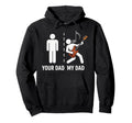 Your Dad My Dad Funny Father Music Hoodie - Streetwear Style for Adults - T-Shirt, Sweatshirt, Hoodie