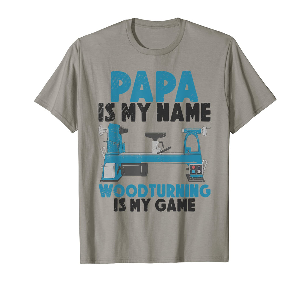 Papa Is My Name Woodturning Is My Game Dad T-Shirt - Graphic Print Unisex - T-Shirt, Sweatshirt, Hoodie