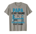 Papa Is My Name Woodturning Is My Game Dad T-Shirt - Graphic Print Unisex - T-Shirt, Sweatshirt, Hoodie