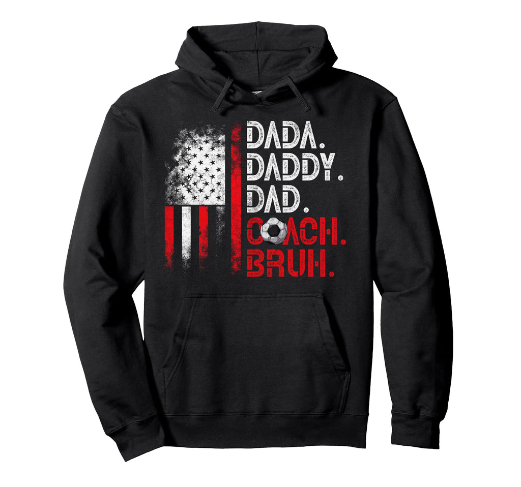 Dada Daddy Dad Coach Bruh Soccer Hoodie - Casual Everyday Wear Men Women - T-Shirt, Sweatshirt, Hoodie
