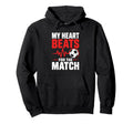 My Heart Beats Match Soccer Heartbeat Hoodie - Fun Novelty Design Unisex - T-Shirt, Sweatshirt, Hoodie