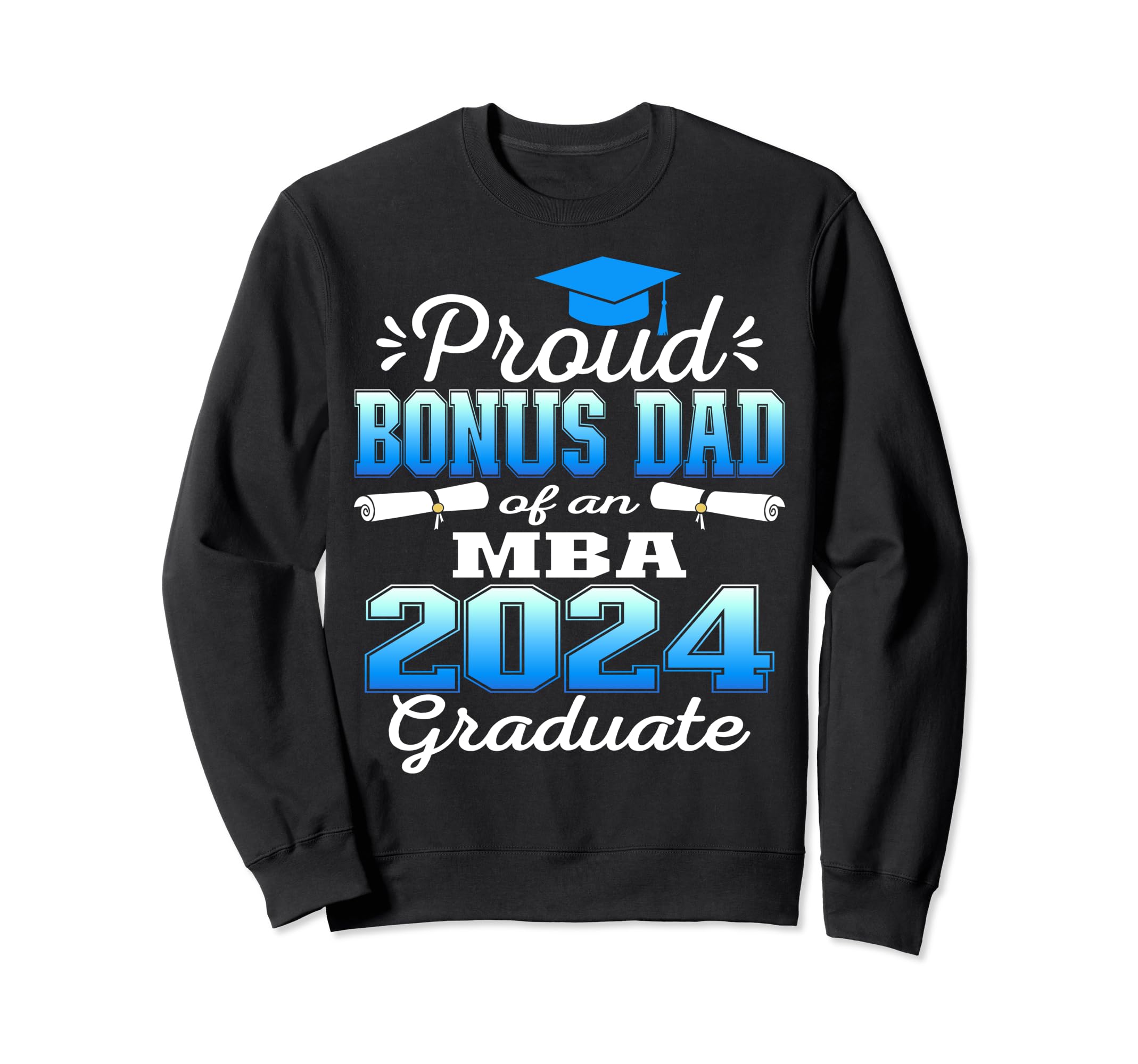 Proud Bonus Dad 2024 Class Mba Sweatshirt - Aesthetic Graphic for Adults - T-Shirt, Sweatshirt, Hoodie