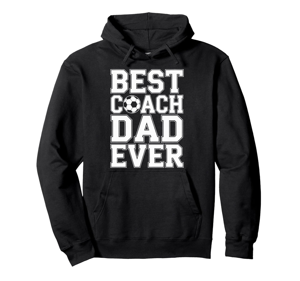 Best Coach Dad Ever Soccer Players Proud Hoodie - Graphic Print for Adults - T-Shirt, Sweatshirt, Hoodie
