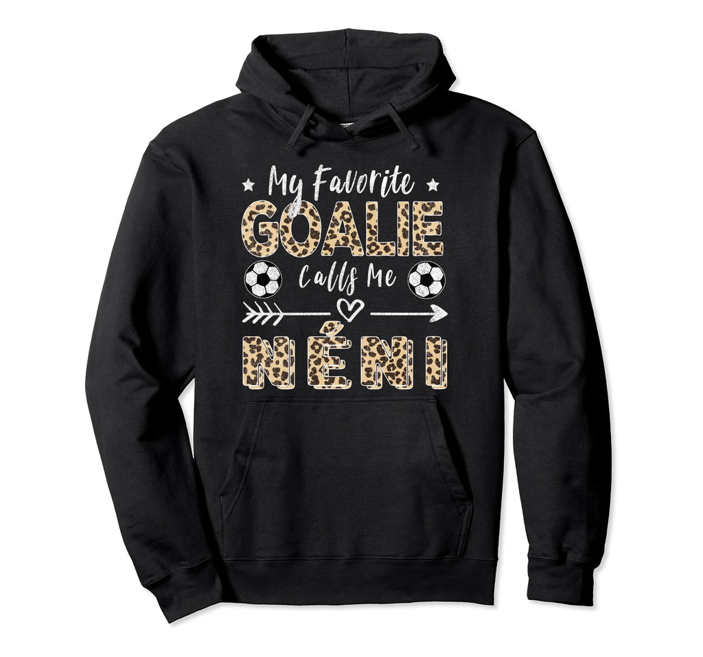 My Favorite Goalie Calls Me N Ni Hoodie - Unique Graphic for Adults - T-Shirt, Sweatshirt, Hoodie