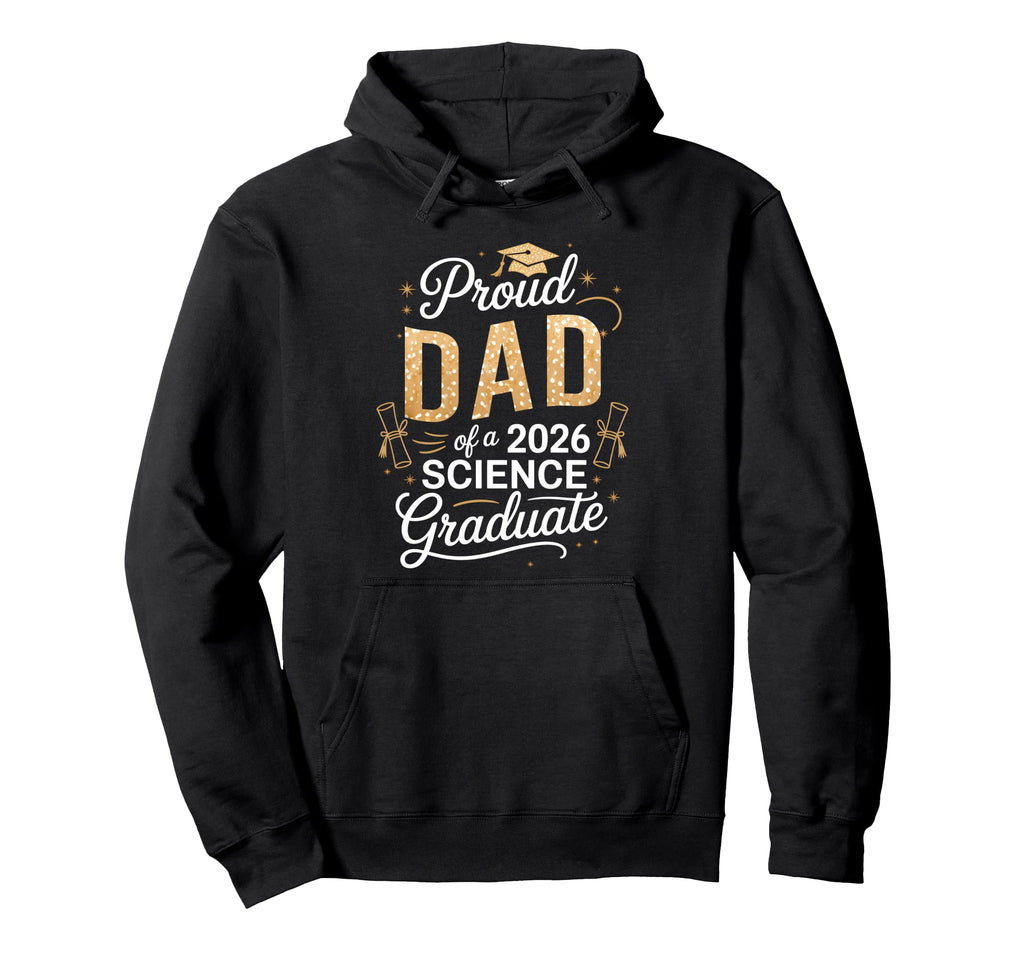 Proud Dad Class 2026 Science Hoodie - Casual Everyday Wear for Adults - T-Shirt, Sweatshirt, Hoodie
