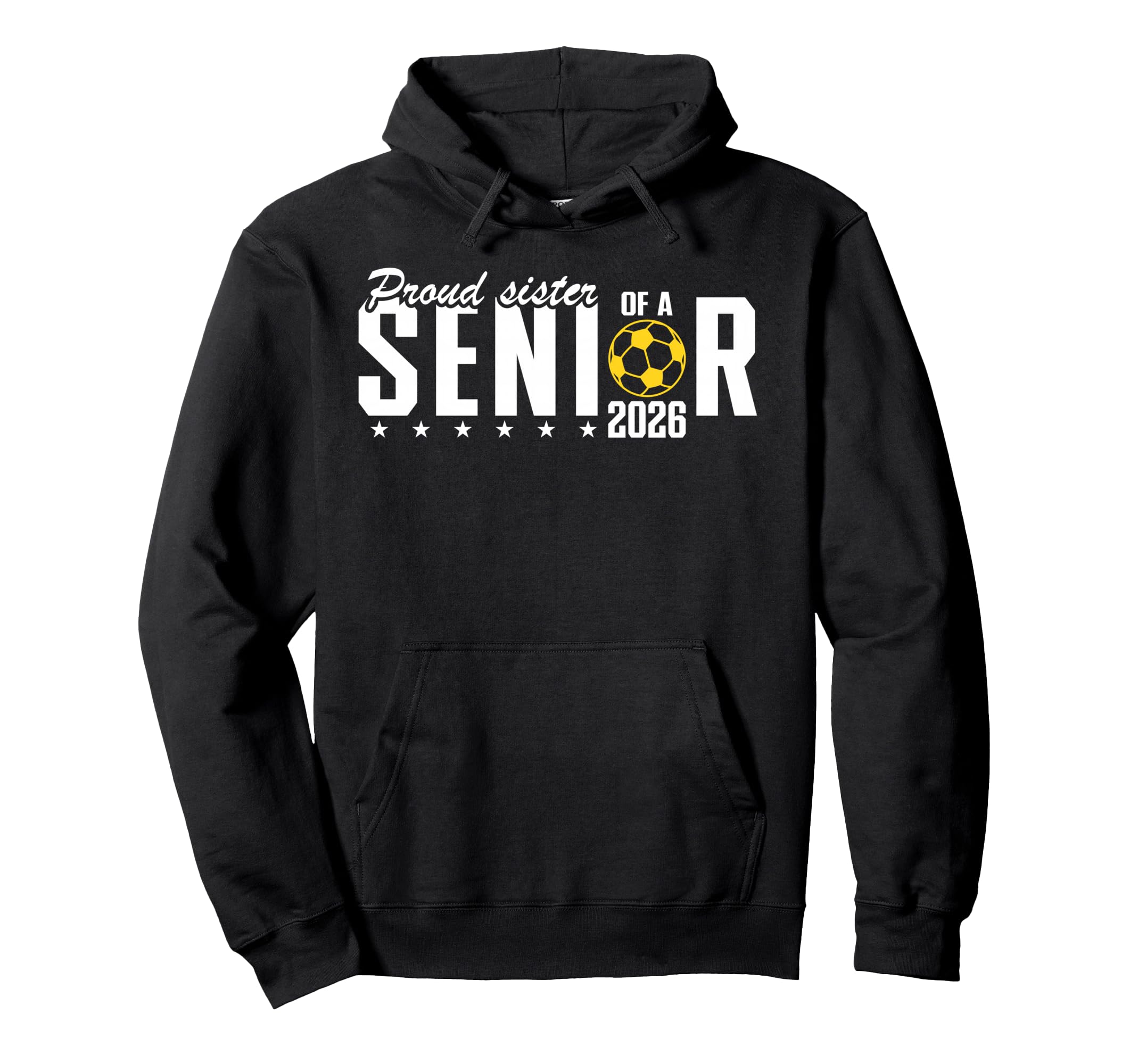 Proud Sister 2026 Soccer Senior Hoodie - Casual Everyday Wear Unisex - T-Shirt, Sweatshirt, Hoodie