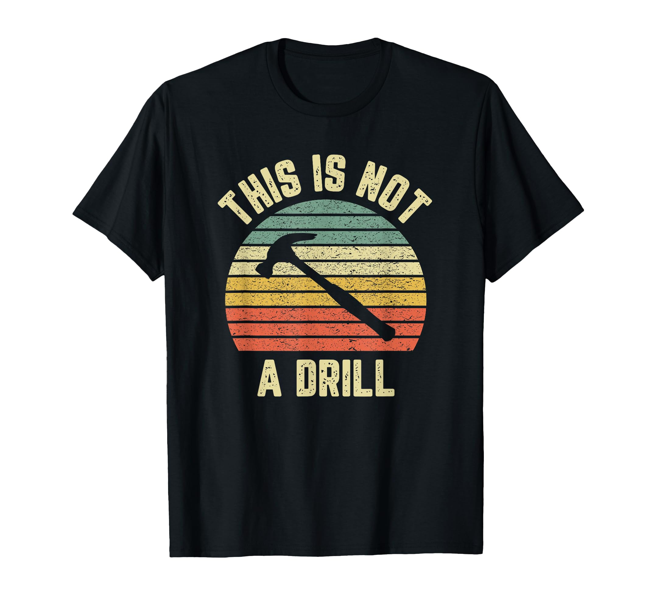 This Is Not Drill Funny Hammer Mens T-Shirt - Minimalist Print Men Women - T-Shirt, Sweatshirt, Hoodie