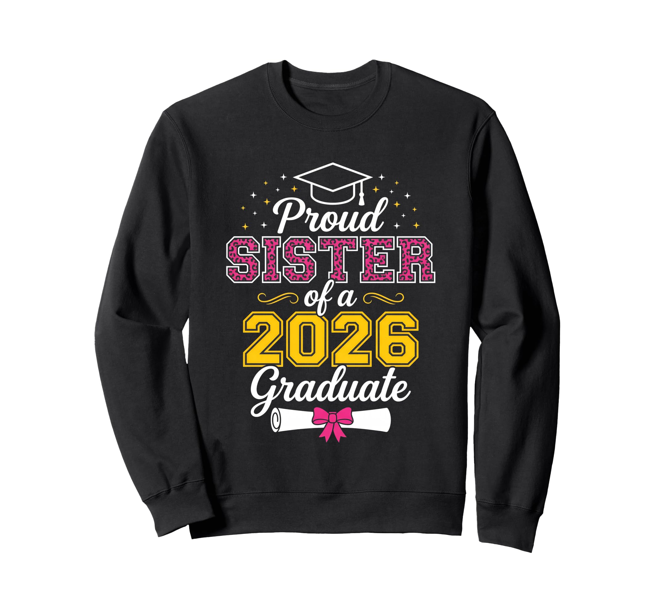 Proud Sister 2026 Graduate Class Sweatshirt - Custom Art Print Men Women - T-Shirt, Sweatshirt, Hoodie