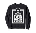 I Have Twin I Win Twins Dad Mom Sweatshirt - Custom Art Print Men Women - T-Shirt, Sweatshirt, Hoodie