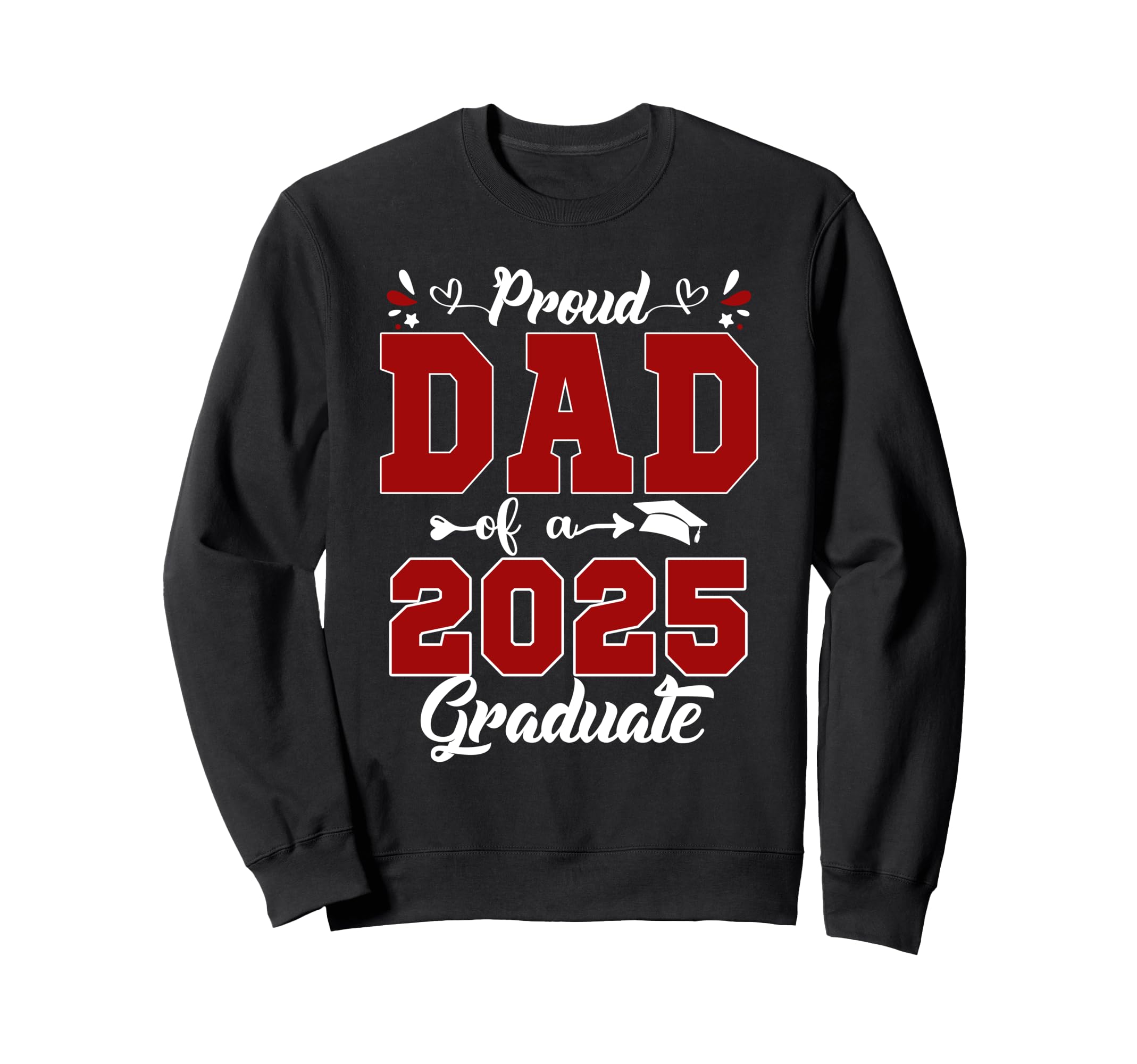 Proud Dad 2025 Graduate Senior Sweatshirt - Aesthetic Graphic for Adults - T-Shirt, Sweatshirt, Hoodie
