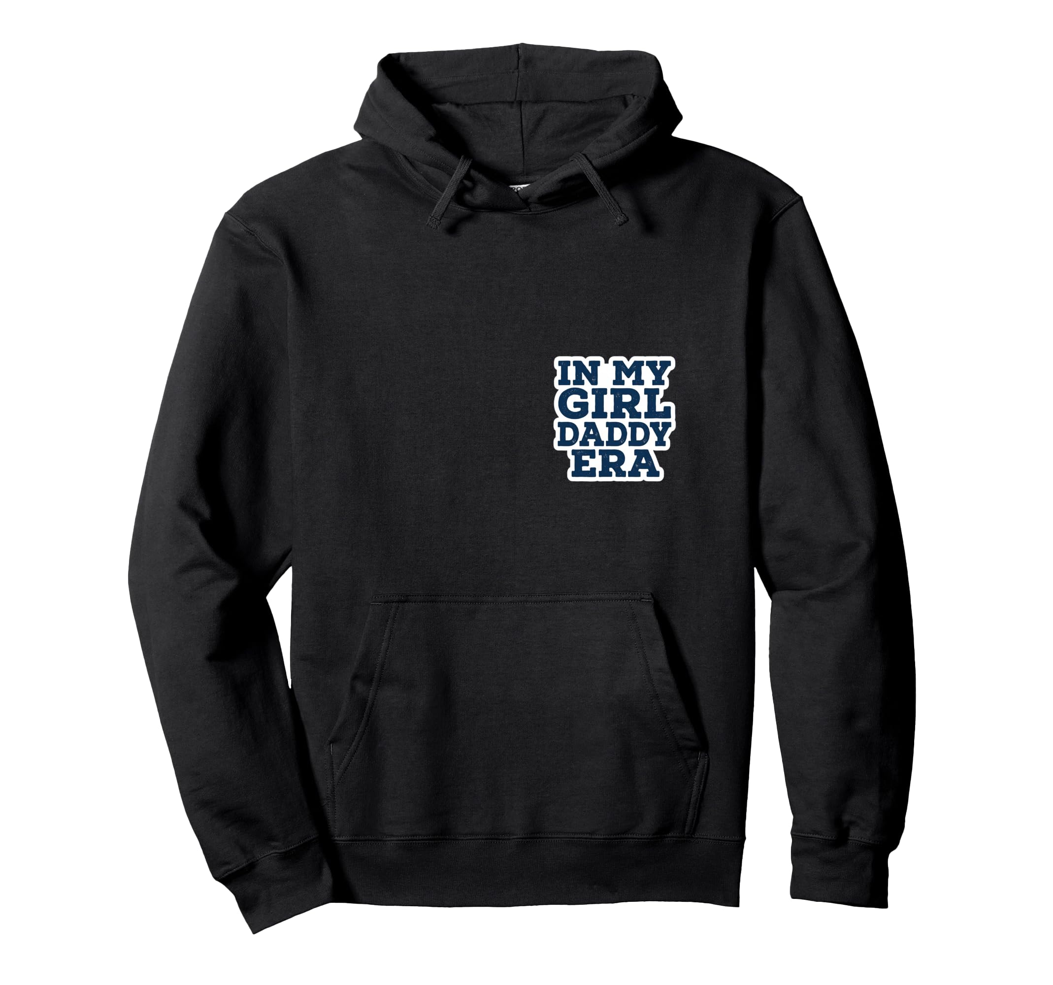 My Daddy Era Proud New Dad Funny Hoodie - Fun Novelty Design Men Women - T-Shirt, Sweatshirt, Hoodie