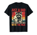 Just Dad Who Always Came Back Milk T-Shirt - Unique Graphic for Adults - T-Shirt, Sweatshirt, Hoodie