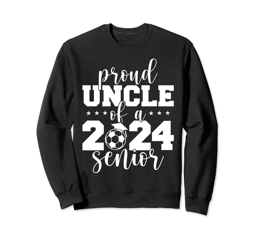 2024 Senior Proud Uncle Senior Class Sweatshirt - Trendy Graphic Men Women - T-Shirt, Sweatshirt, Hoodie