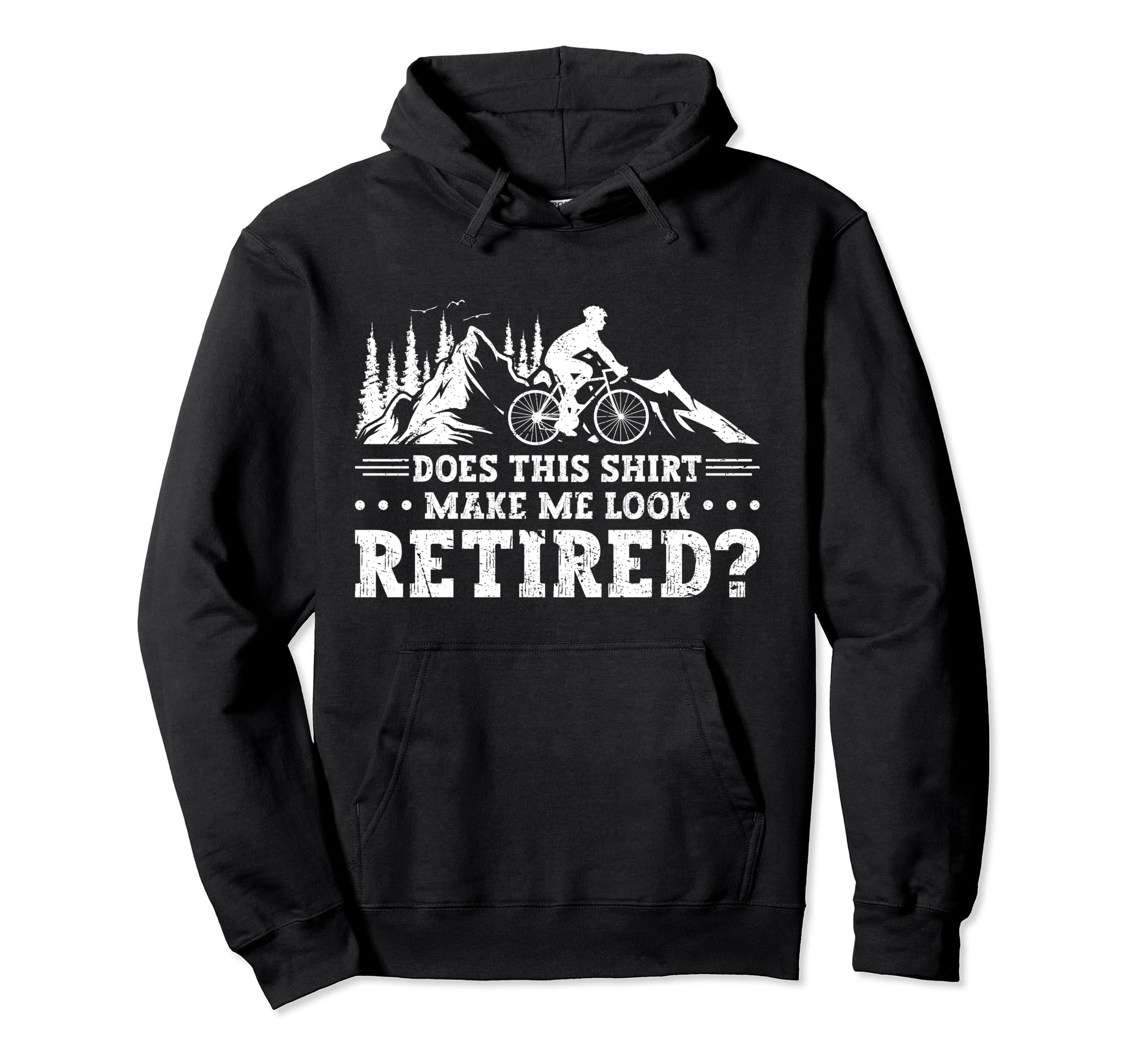 Does This Make Me Retired Cycling Hoodie - Graphic Print Men Women - T-Shirt, Sweatshirt, Hoodie
