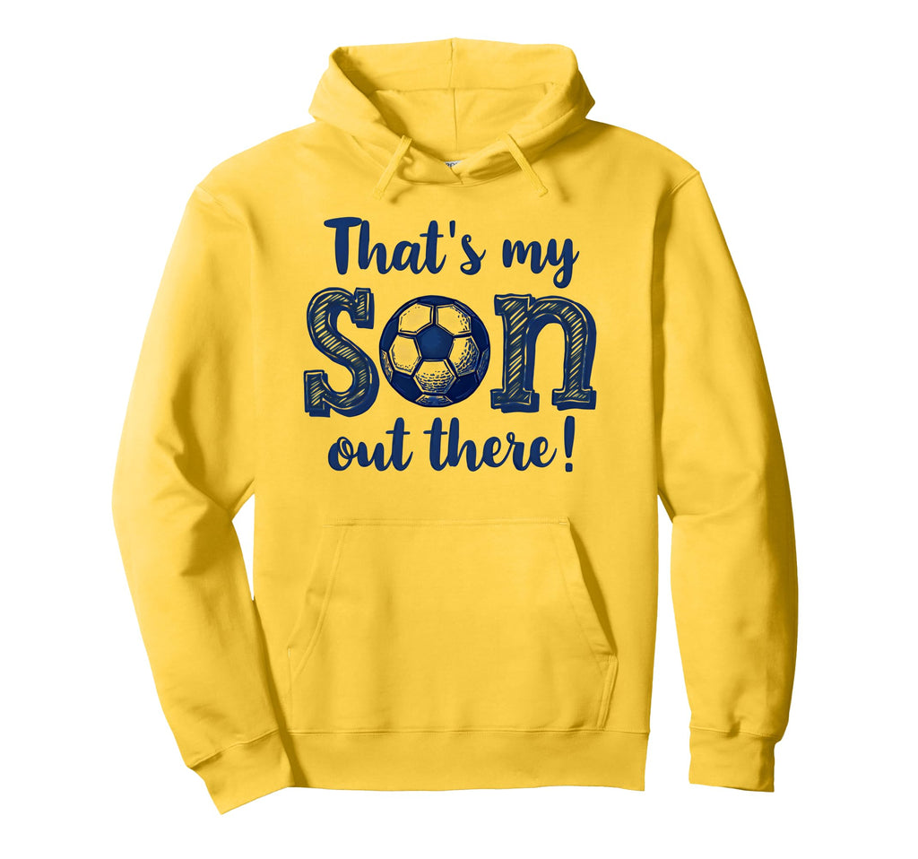 Proud Soccer Dad Parent Soccer Mom Thats Hoodie - Novelty Apparel Unisex - T-Shirt, Sweatshirt, Hoodie
