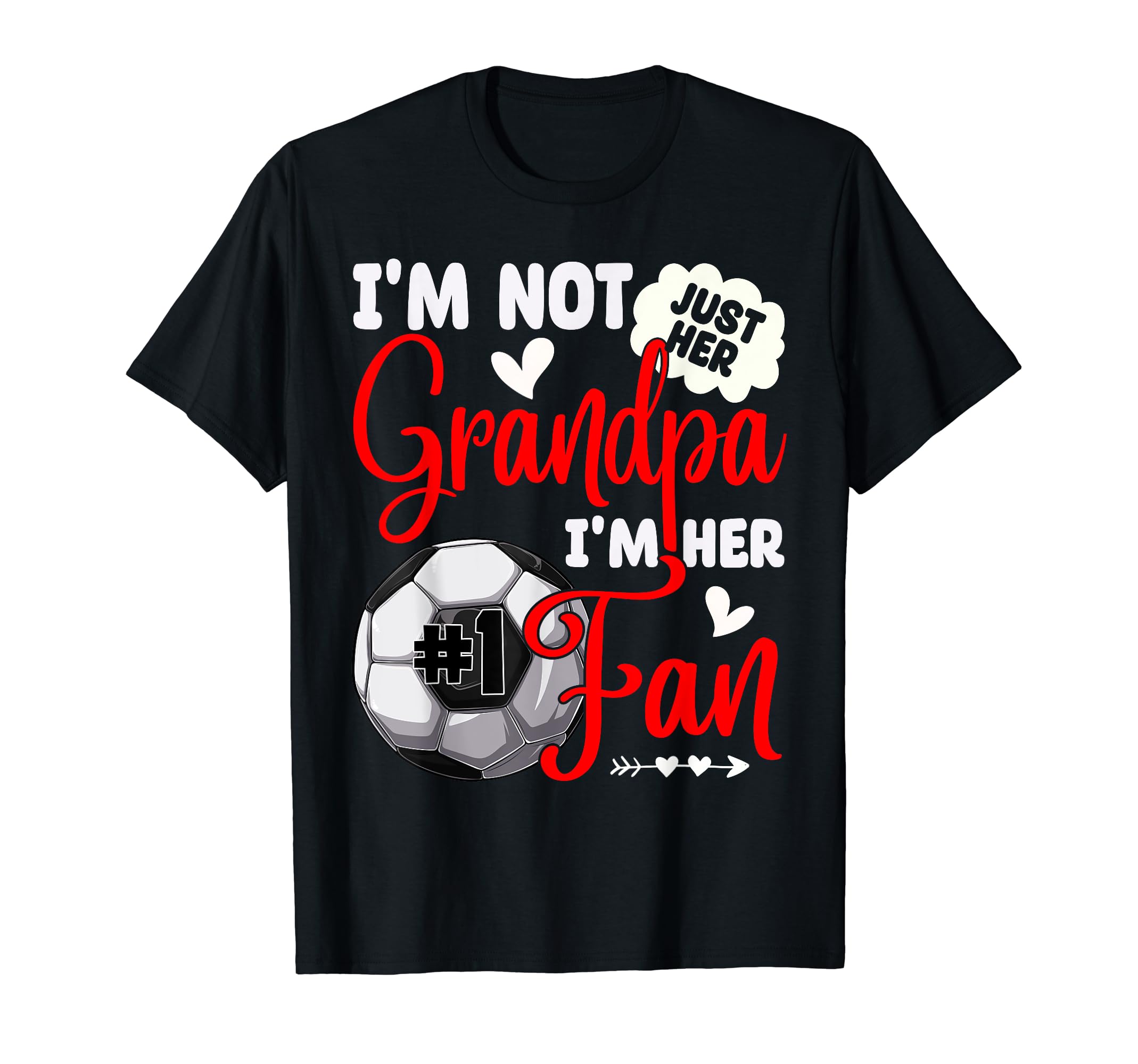 Im Not Just Her Grandpa Im Her Number 1 T-Shirt - Graphic Print for Adults - T-Shirt, Sweatshirt, Hoodie