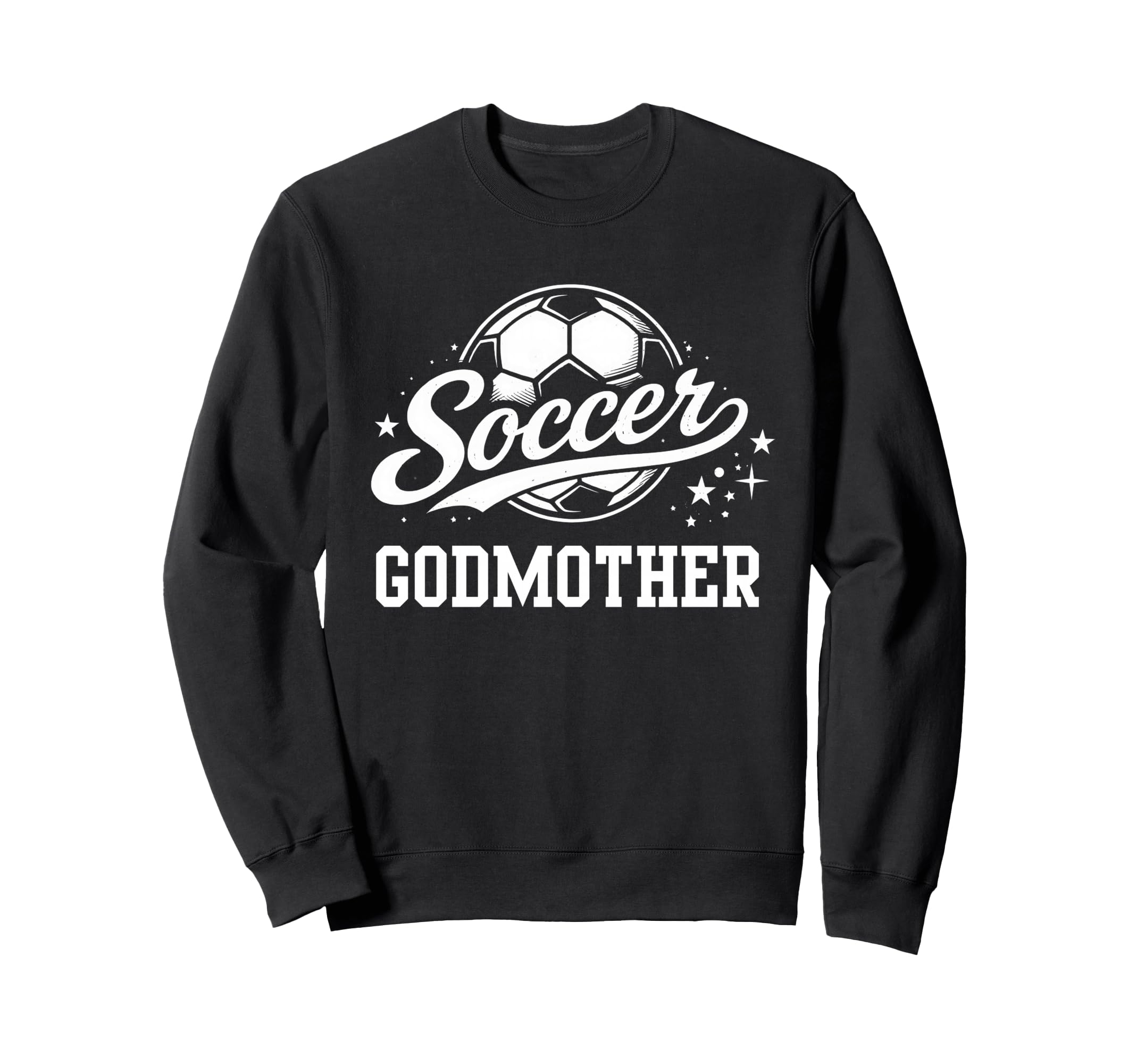 Soccer Godmother Soccer Mom Sweatshirt - Trendy Graphic Men Women - T-Shirt, Sweatshirt, Hoodie