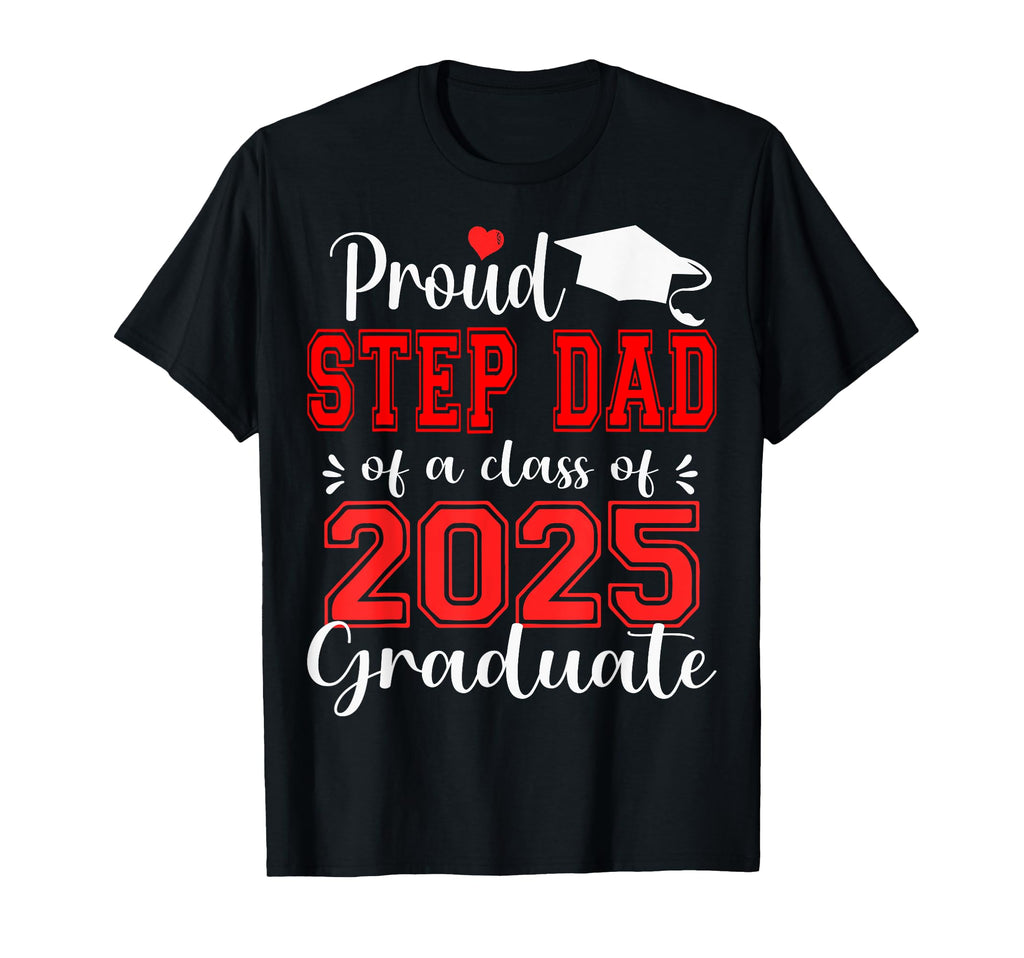 Super Proud Step Dad 2025 Graduate T-Shirt - Minimalist Print Men Women - T-Shirt, Sweatshirt, Hoodie