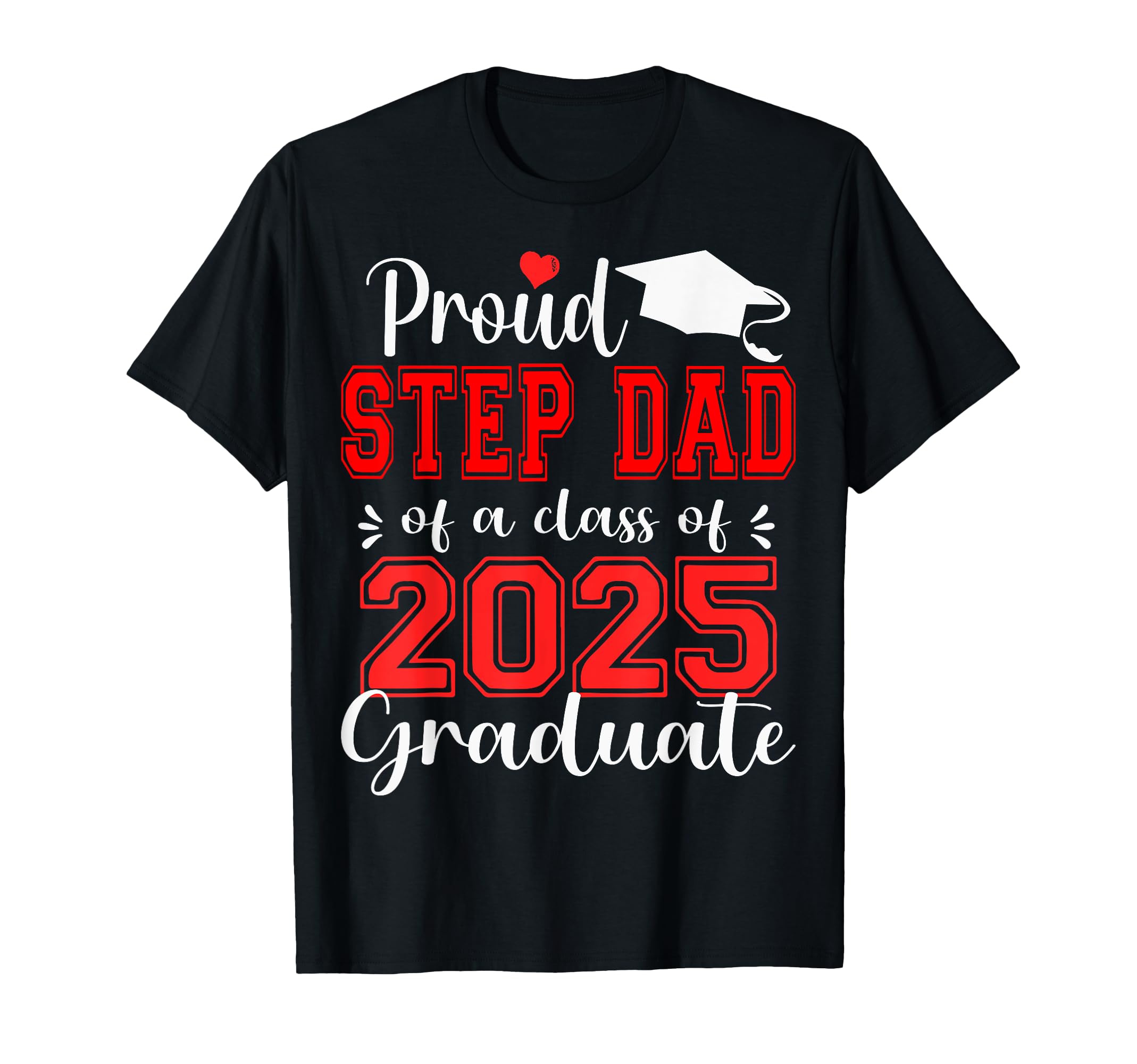 Super Proud Step Dad 2025 Graduate T-Shirt - Minimalist Print Men Women - T-Shirt, Sweatshirt, Hoodie