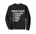 Poker Player Handsome Strong Smart Sweatshirt - Unique Graphic Men Women - T-Shirt, Sweatshirt, Hoodie