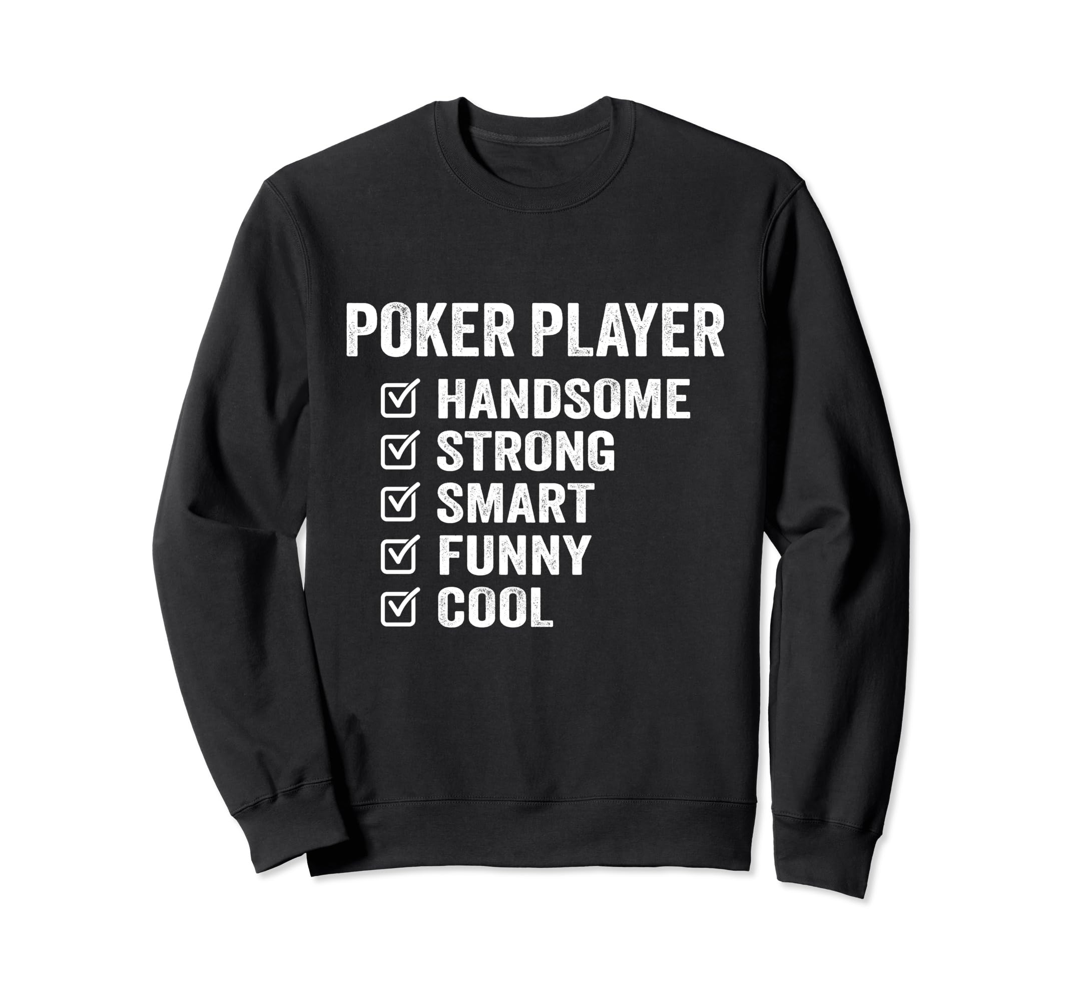 Poker Player Handsome Strong Smart Sweatshirt - Unique Graphic Men Women - T-Shirt, Sweatshirt, Hoodie