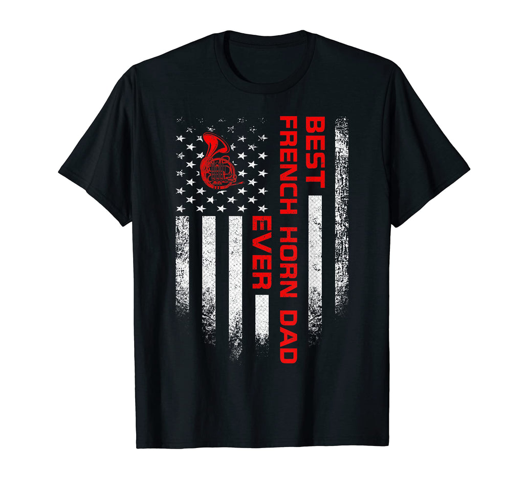 Usa American Flag Best French Horn Dad Ever T-Shirt - Graphic Print Unisex - T-Shirt, Sweatshirt, Hoodie