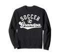 Soccer Grandpa Proud Grandpa Soccer Sweatshirt - Novelty Apparel Unisex - T-Shirt, Sweatshirt, Hoodie