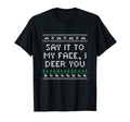 Say It To My Face I Deer You Dad Jokes T-Shirt - Trendy Graphic Unisex - T-Shirt, Sweatshirt, Hoodie