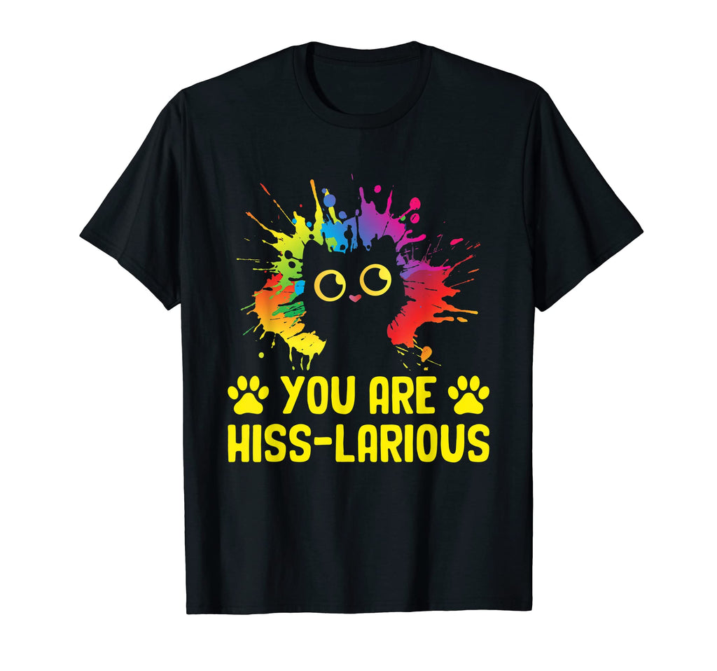 You Are Hisslarious Funny Cat Lover T-Shirt - Novelty Apparel Unisex - T-Shirt, Sweatshirt, Hoodie