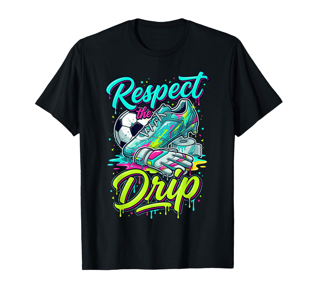 Respect Drip Soccer Drip Ice Cream Drip T-Shirt - Graphic Print Men Women - T-Shirt, Sweatshirt, Hoodie