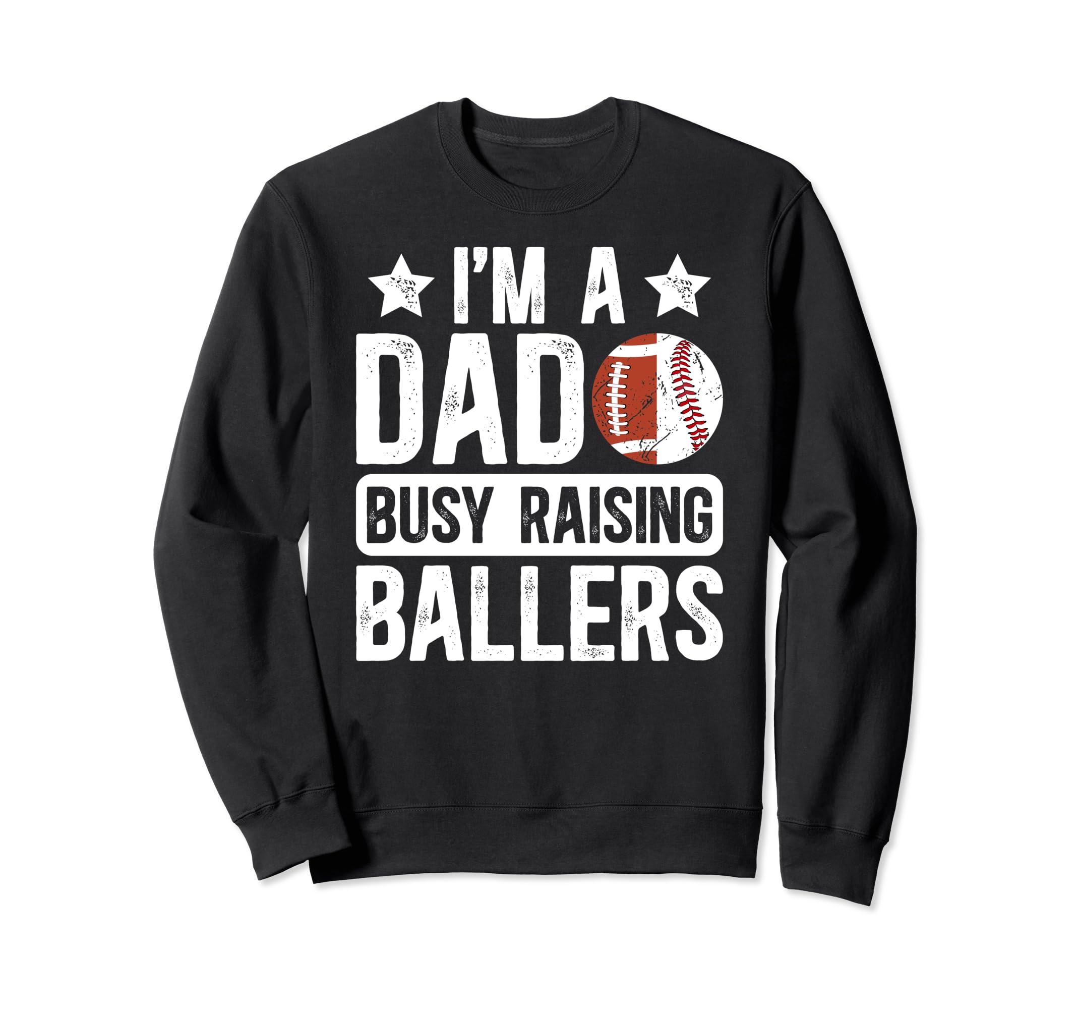 Im Dad Busy Raising Ballers Sweatshirt - Unique Graphic for Adults - T-Shirt, Sweatshirt, Hoodie
