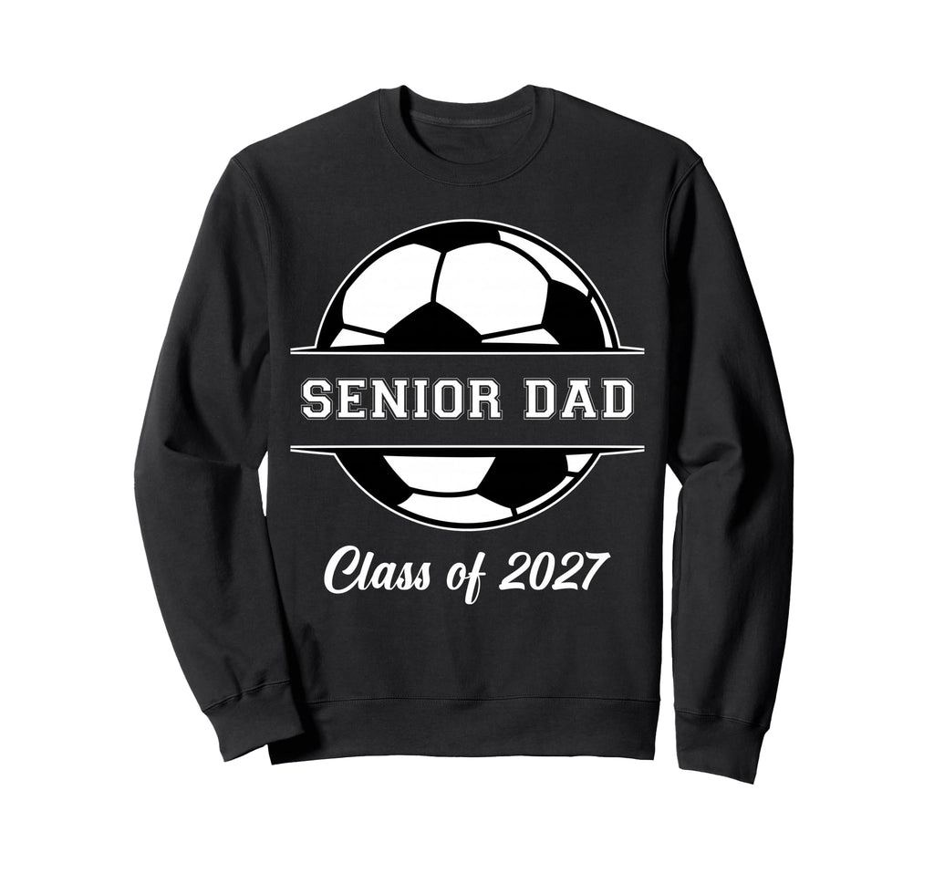 Proud Senior Dad Soccer Class 2027 Sweatshirt - Novelty Apparel for Adults - T-Shirt, Sweatshirt, Hoodie