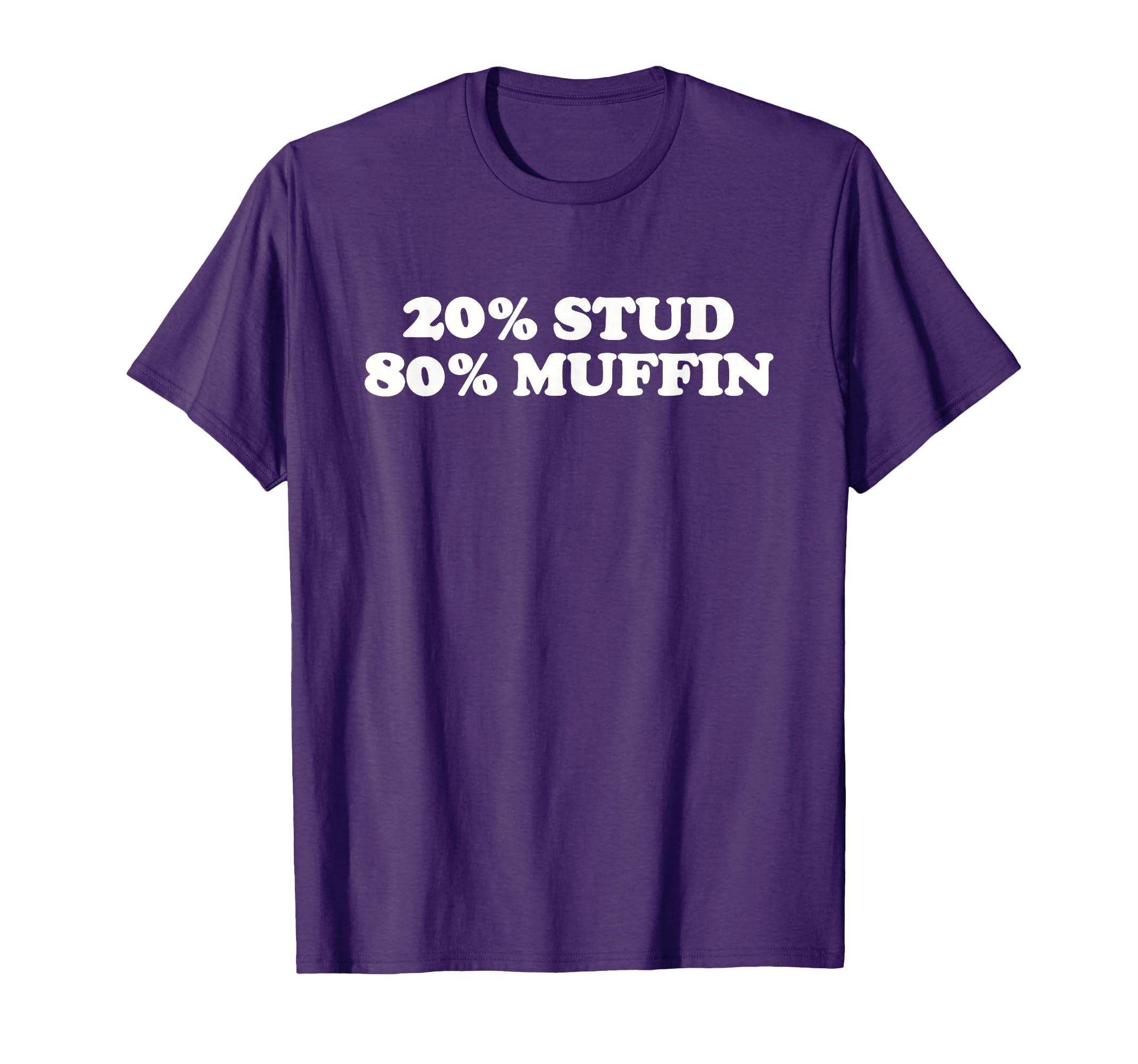 20 Stud 80 Muffin Fun Stud Muffin Dad Bod T-Shirt - Novelty Apparel Unisex - T-Shirt, Sweatshirt, Hoodie