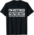 Funny Pun I'm Retired You're Not Have Fun at Work - Adult & Kids T-Shirts, Sweatshirts & Hoodies apparel design preview 1