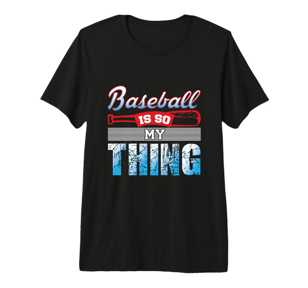 Baseball Is So My Thing Sport T-Shirt - Streetwear Style Men Women - T-Shirt, Sweatshirt, Hoodie